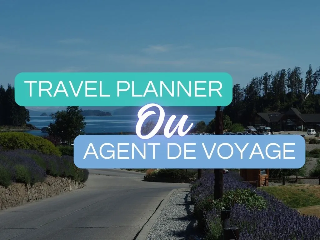 Travel planner ou agent de voyage