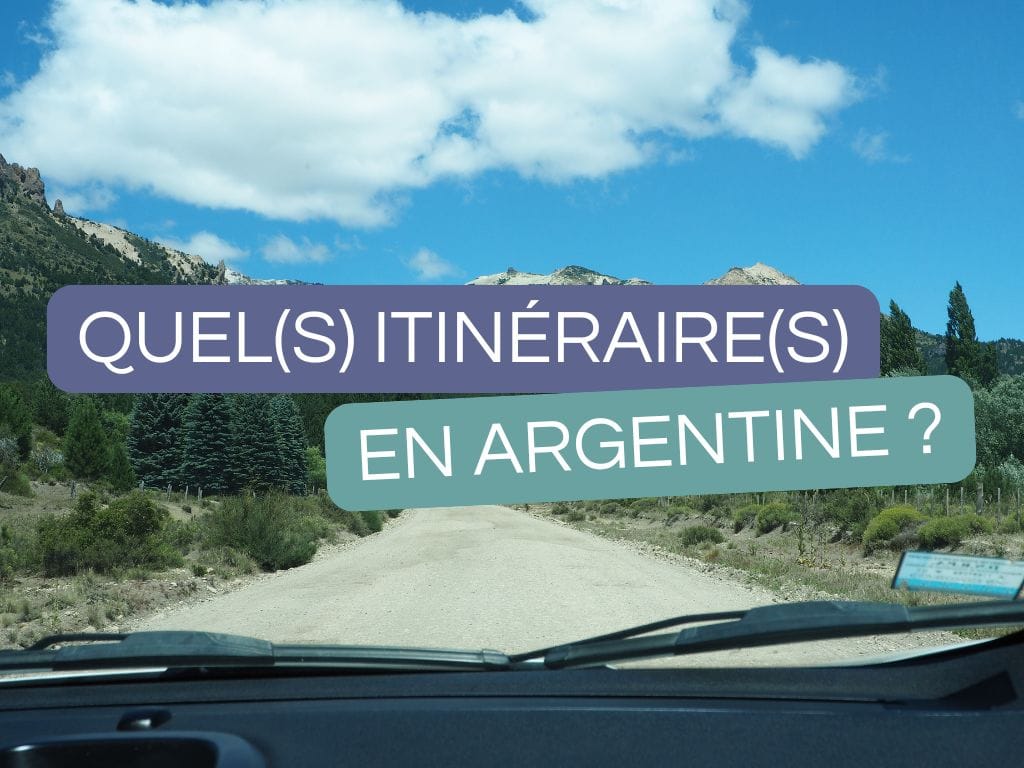 Quel itinéraire en Argentine ?