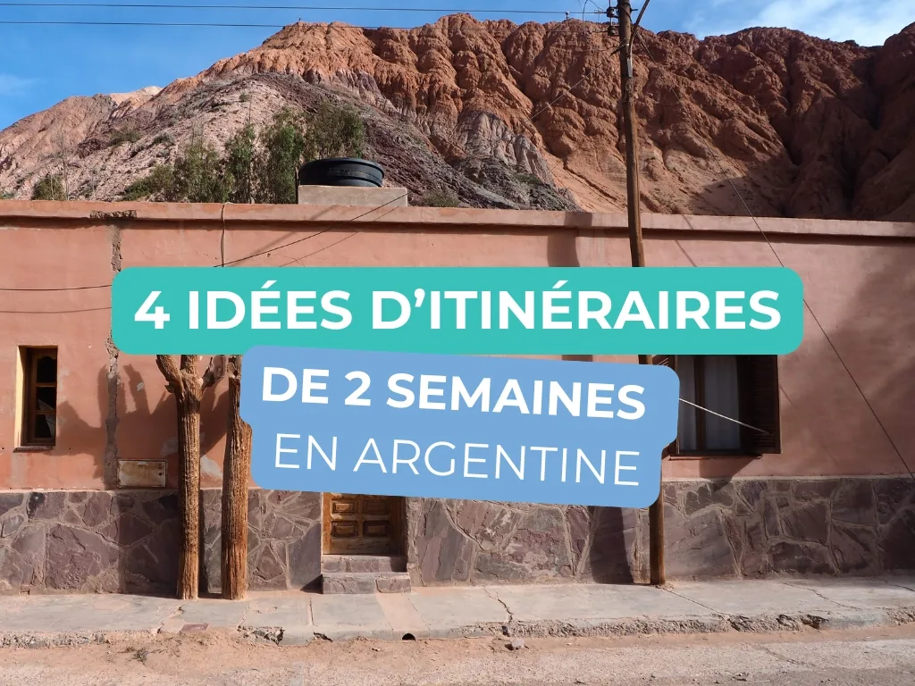 4 idées d’itinéraires pour ton voyage de 2 semaines en Argentine